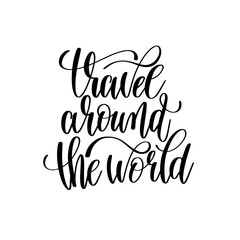 travel around the world black and white hand lettering inscripti