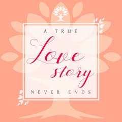 Love story floral leaf frame card. Floral vector frame with pink leavs, romantic tree and text A true Love story never ends