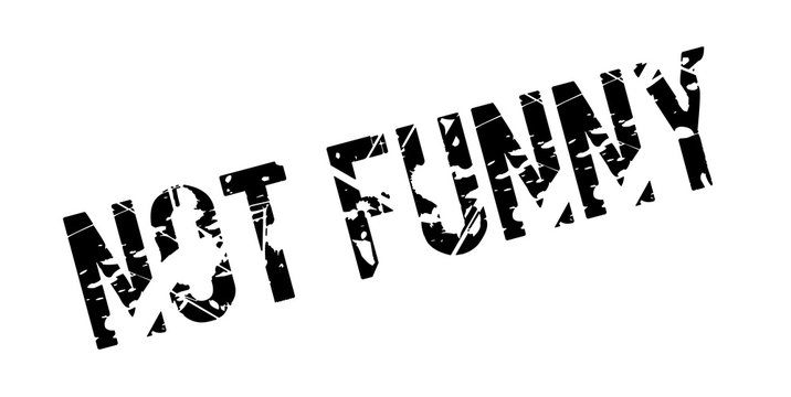 Not Funny rubber stamp. Grunge design with dust scratches. Effects can be easily removed for a clean, crisp look. Color is easily changed.