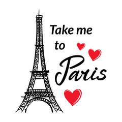 Symbol France-Eiffel tower, hearts and phrase Take me to Paris. French capital Paris. Vector sketch illustration.