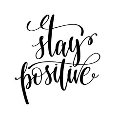 stay positive black and white hand written lettering positive qu