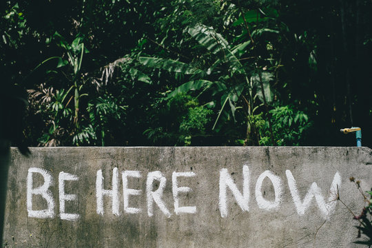 "Be Here Now"