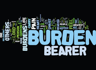 THE LIFE OF A BURDEN BEARER Text Background Word Cloud Concept - obrazy, fototapety, plakaty