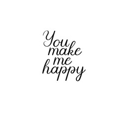 Naklejka na ściany i meble You make me happy handwritten text. Calligraphy inscription for greeting cards, wedding invitations. Vector brush calligraphy. Wedding phrase. Hand lettering. Isolated on white background.