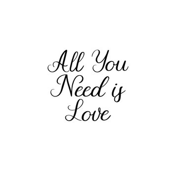 All you need is love handwritten text. Calligraphy inscription for greeting cards, wedding invitations. Vector brush calligraphy. Wedding phrase. Hand lettering. Isolated on white background.