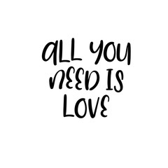 All you need is love handwritten text. Calligraphy inscription for greeting cards, wedding invitations. Vector brush calligraphy. Wedding phrase. Hand lettering. Isolated on white background.