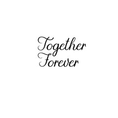 Together forever handwritten text. Calligraphy inscription for greeting cards, wedding invitations. Vector brush calligraphy. Wedding phrase. Hand lettering. Isolated on white background.