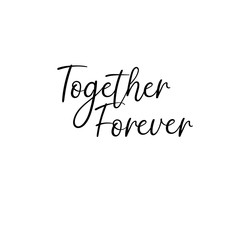 Together forever handwritten text. Calligraphy inscription for greeting cards, wedding invitations. Vector brush calligraphy. Wedding phrase. Hand lettering. Isolated on white background.