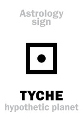 Astrology Alphabet: TYCHE, hypothetic super-distant planet, or star-satellite of Sun. Hieroglyphics character sign (single symbol).