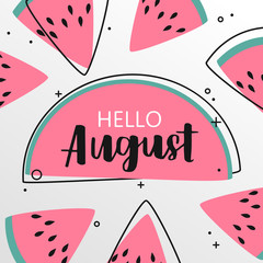 Bright colorful poster with brush lettering with inscription Hello august and sliced watermelons. Vivid illustration in retro color style. Vintage colors and shapes. - obrazy, fototapety, plakaty
