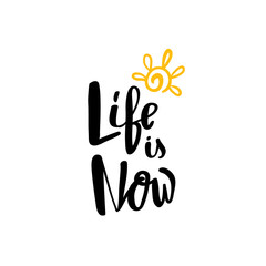 Life is now typography poster. Handmade lettering print. Vector vintage illustration