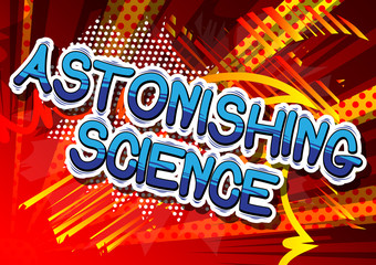 Astonishing Science - Comic book style phrase on abstract background.