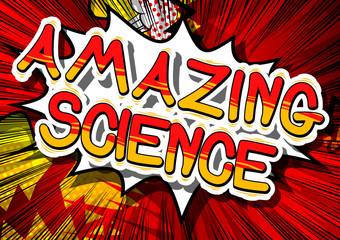 Amazing Science - Comic book style phrase on abstract background.
