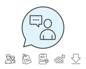 User communication line icon. Person with chat speech bubble sign. Human silhouette symbol. Report, Sale Coupons and Chart line signs. Download, Group icons. Editable stroke. Vector