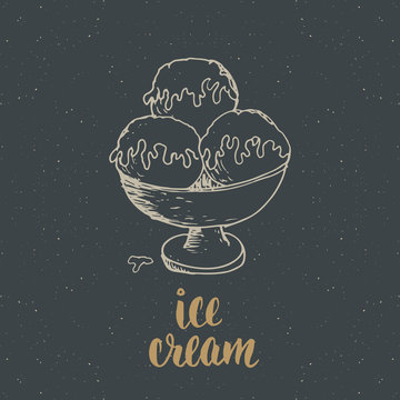 Ice cream with lettering sketch, Vintage label, Hand drawn grunge textured badge, retro logo template, typography design vector illustration.