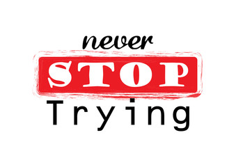 Never stop trying. Hand lettering calligraphy.