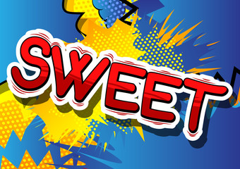 Sweet - Comic book style phrase on abstract background.