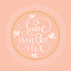 Love is in the air. Hand made vector illustration