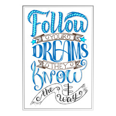 Follow your dreams. They know the way. Inspirational quote, hand lettering and decoration elements. Illustration for prints on t shirts and bags, posters. Lettering composition