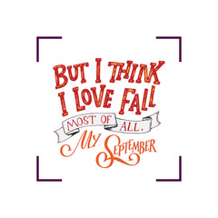 Fall handwrittenlettering quote and autumn motives. Lettering composition. Vector element for your design - print, poster, banner, card, t shirt and more