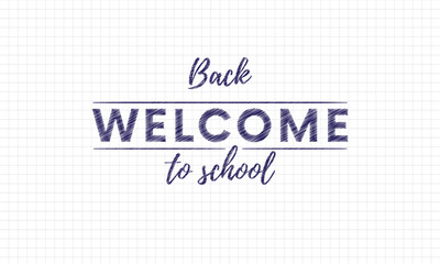 Back to school. Welcome. Hand drawn chalk texture inscriptions and text on copy book paper. Vector illustration.