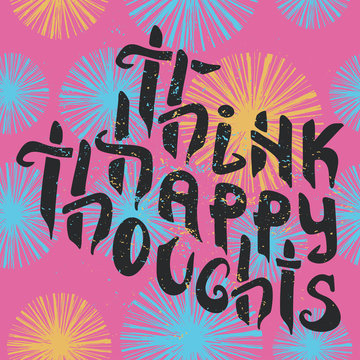 Motivation cards and hand lettering Think happy thoughts .