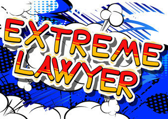 Extreme Lawyer - Comic book style phrase on abstract background.