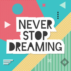 Never stop dreaming lettering