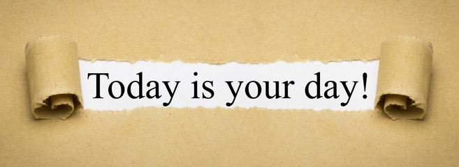 Today is your day!