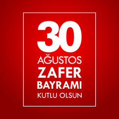 30 Agustos Zafer Bayrami. Translation: August 30 celebration of victory and the National Day in Turkey