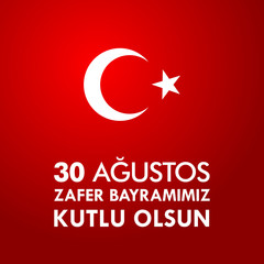30 Agustos Zafer Bayrami. Translation: August 30 celebration of victory and the National Day in Turkey