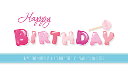 Happy birthday banner. Sweet glossy letters isolated on white. With copy space for your text.