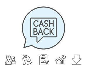 Cashback service line icon. Money transfer sign. Speech bubble symbol. Report, Sale Coupons and Chart line signs. Download, Group icons. Editable stroke. Vector