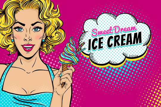 Wow pop art female face. Sexy happy blonde woman with with open smile holding bright ice cream in her hand and Sweet Dream Ice Cream speech bubble. Vector background in pop art retro comic style.