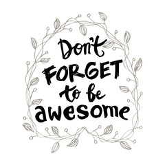 Don't Forget to be Awesome.