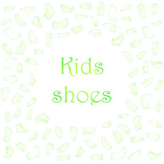 Kids shoes, set, collection of fashion footwear, poster with place for text. Baby, girl, boy, child, childhood. Vector design isolated illustration. Green and yellow outlines, white background.