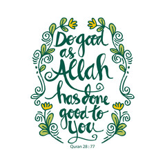 Do good as Allah has done good to you. Islamic quran quotes.
