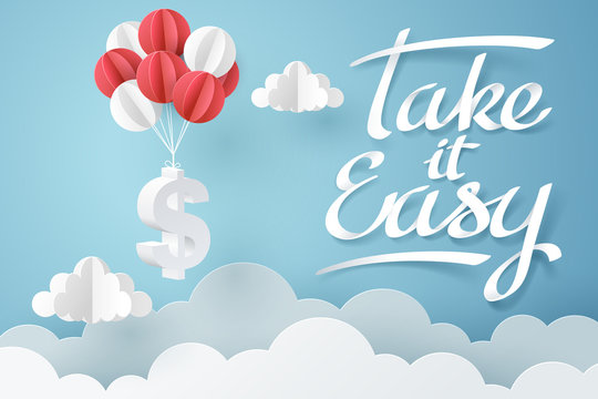 Paper art of Take it easy calligraphy hand lettering and dollar sign hanging with balloon, business and finance concept and paper art idea