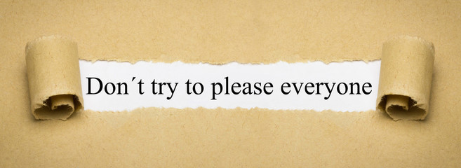 Don´t try to please everyone