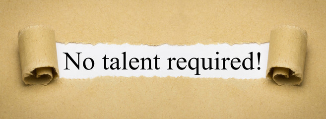 No talent required!