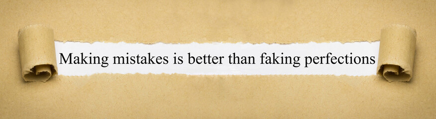 Making mistakes is better than faking perfections
