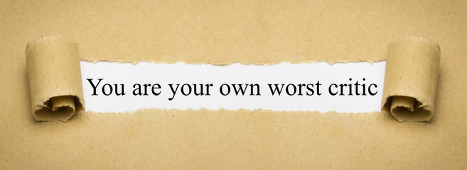 You are your own worst critic