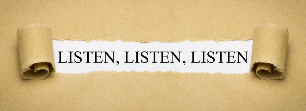 Listen, listen, listen