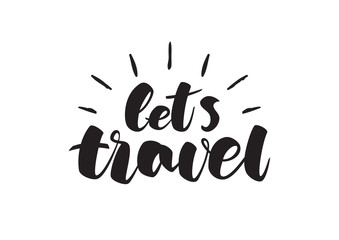 Vector illustration. Hand lettering print of Let's Travel on white background.