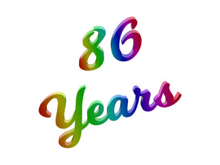 86 Years Anniversary, Holiday Calligraphic 3D Rendered Text Illustration Colored With RGB Rainbow Gradient, Isolated On White Background
