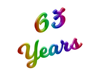 63 Years Anniversary, Holiday Calligraphic 3D Rendered Text Illustration Colored With RGB Rainbow Gradient, Isolated On White Background
