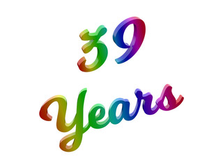 39 Years Anniversary, Holiday Calligraphic 3D Rendered Text Illustration Colored With RGB Rainbow Gradient, Isolated On White Background
