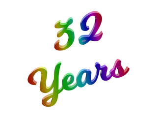32 Years Anniversary, Holiday Calligraphic 3D Rendered Text Illustration Colored With RGB Rainbow Gradient, Isolated On White Background
