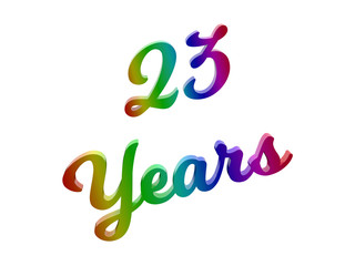 23 Years Anniversary, Holiday Calligraphic 3D Rendered Text Illustration Colored With RGB Rainbow Gradient, Isolated On White Background
