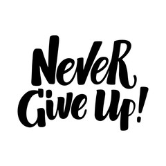 Never Give Up, inspirational hand written brush calligraphy type, vector illustration isolated on white background. Never Give Up, unique hipster hand drawn type, brush calligraphy, inspiring quote